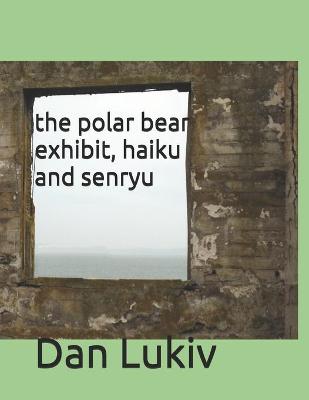 Book cover for The polar bear exhibit, haiku and senryu