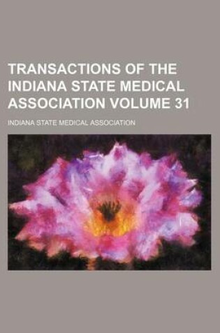 Cover of Transactions of the Indiana State Medical Association Volume 31