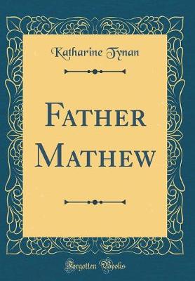 Book cover for Father Mathew (Classic Reprint)