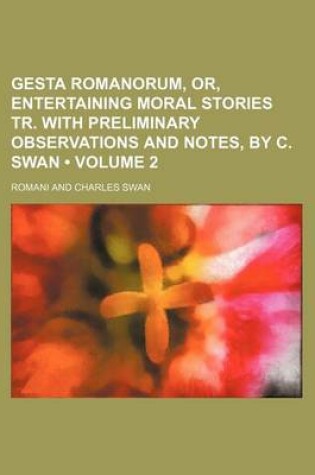 Cover of Gesta Romanorum, Or, Entertaining Moral Stories Tr. with Preliminary Observations and Notes, by C. Swan (Volume 2)