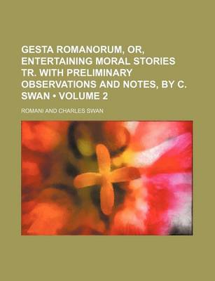 Book cover for Gesta Romanorum, Or, Entertaining Moral Stories Tr. with Preliminary Observations and Notes, by C. Swan (Volume 2)