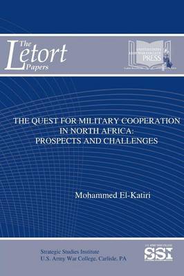 Book cover for The Quest for Military Cooperation in North Africa: Prospects and Challenges