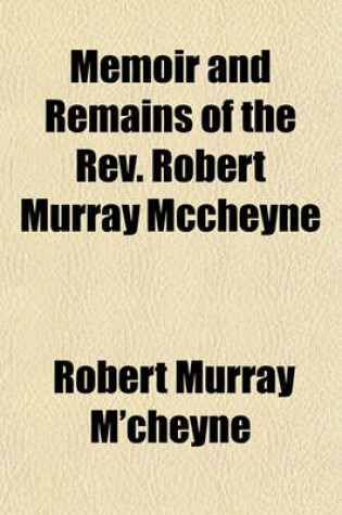 Cover of Memoir and Remains of the REV. Robert Murray McCheyne