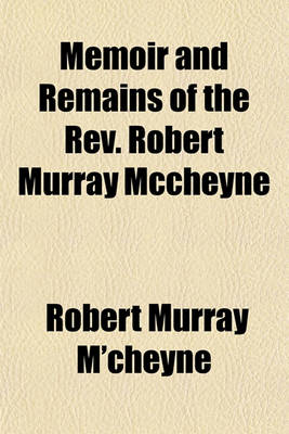 Book cover for Memoir and Remains of the REV. Robert Murray McCheyne