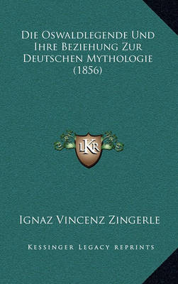 Book cover for Die Oswaldlegende Und Ihre Beziehung Zur Deutschen Mythologie (1856)
