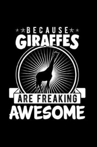 Cover of Because Giraffes Are Freaking Awesome
