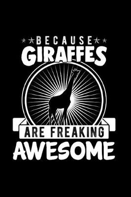Book cover for Because Giraffes Are Freaking Awesome
