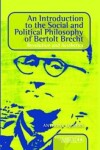 Book cover for An Introduction to the Social and Political Philosophy of Bertolt Brecht