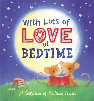 Book cover for With Lots of Love at Bedtime - A Collection of Bedtime Stories