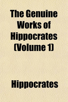 Book cover for The Genuine Works of Hippocrates (Volume 1)