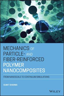 Book cover for Mechanics of Particle- and Fiber-Reinforced Polymer Nanocomposites - From Nanoscale to Continuum Simulations