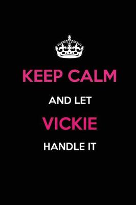 Book cover for Keep Calm and Let Vickie Handle It