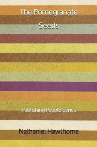 Cover of The Pomegranate Seeds - Publishing People Series