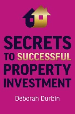 Cover of Secrets to Successful Property Investment