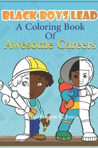 Cover of Black Boys Lead, A Coloring Book of Awesome Careers