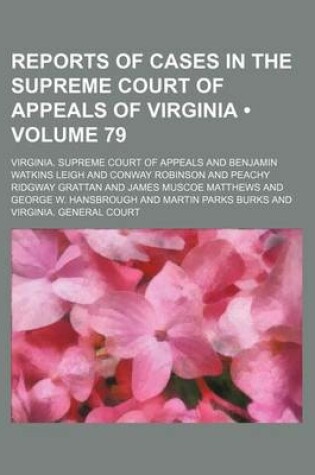 Cover of Reports of Cases in the Supreme Court of Appeals of Virginia (Volume 79)