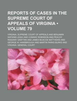 Book cover for Reports of Cases in the Supreme Court of Appeals of Virginia (Volume 79)