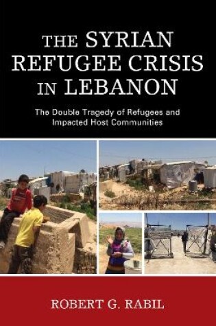 Cover of The Syrian Refugee Crisis in Lebanon