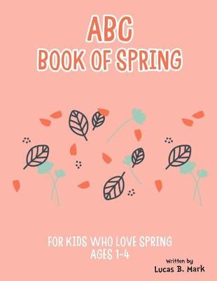 Book cover for ABC Book of Spring. For Kids Who Love Spring
