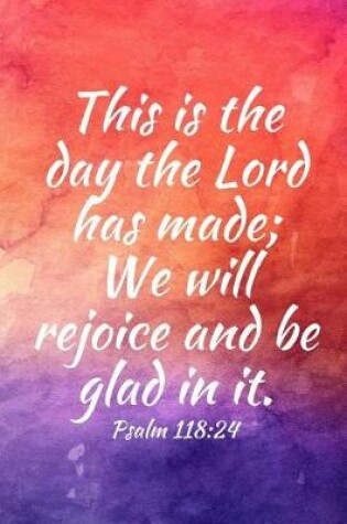 Cover of This is the day the Lord has made; We will rejoice and be glad in it