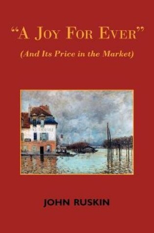 Cover of A Joy for Ever (and Its Price in the Market) - Two Lectures on the Political Economy of Art