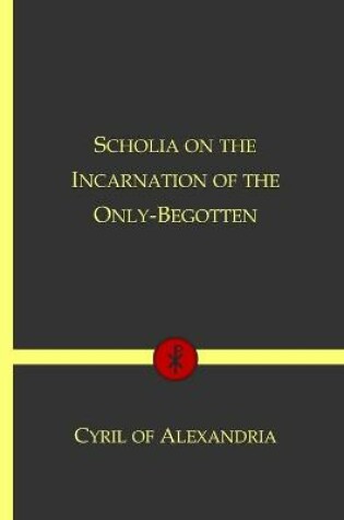 Cover of Scholia on the Incarnation of the Only-Begotten