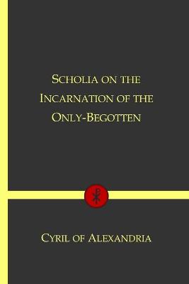 Book cover for Scholia on the Incarnation of the Only-Begotten