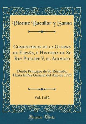 Book cover for Comentarios de la Guerra de Espana, E Historia de Su Rey Phelipe V, El Animoso, Vol. 1 of 2