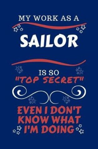 Cover of My Work As A Sailor Is So Top Secret Even I Don't Know What I'm Doing