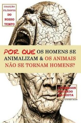 Cover of Por Que OS Homens Se Animalizam E OS Animais Nao Se Tornam Homens?