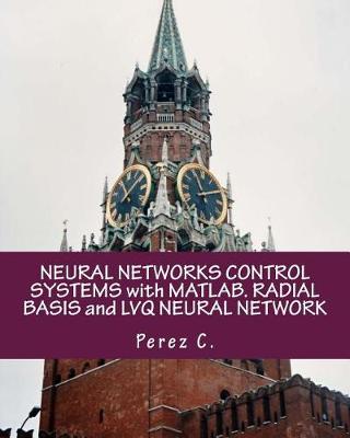 Book cover for Neural Networks Control Systems with Matlab. Radial Basis and Lvq Neural Network