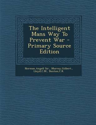 Book cover for The Intelligent Mans Way to Prevent War - Primary Source Edition