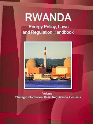 Book cover for Rwanda Energy Policy, Laws and Regulation Handbook Volume 1 Strategic Information, Basic Regulations, Contacts