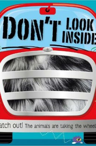 Cover of Don't Look Inside (the animals are taking the wheel)