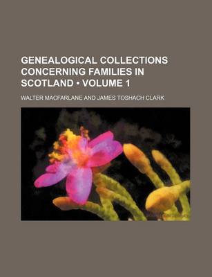 Book cover for Genealogical Collections Concerning Families in Scotland (Volume 1)