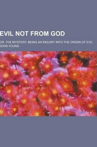 Cover of Evil Not from God; Or, the Mystery