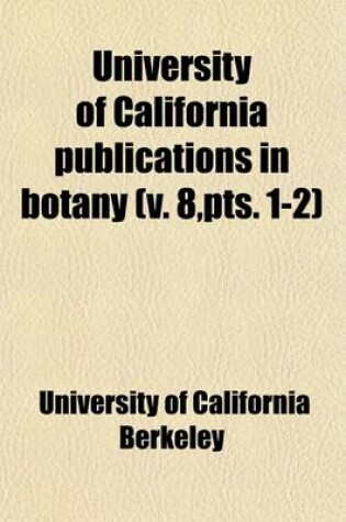 Cover of University of California Publications in Botany (Volume 8, Pts. 1-2)