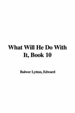 Cover of What Will He Do with It, Book 10