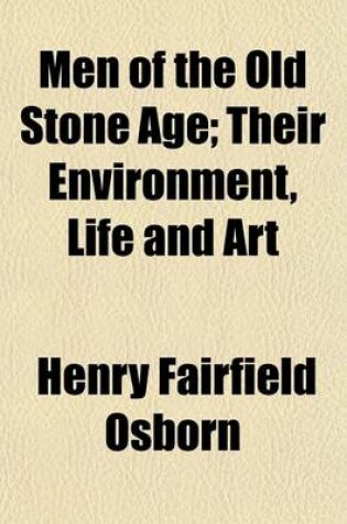 Cover of Men of the Old Stone Age; Their Environment, Life and Art