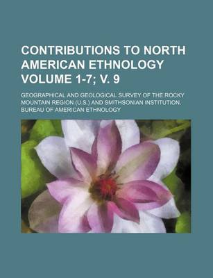 Book cover for Contributions to North American Ethnology Volume 1-7; V. 9