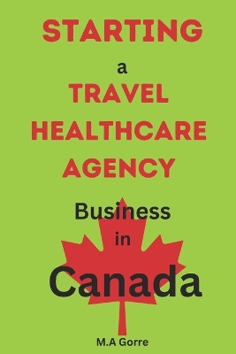 Book cover for Starting a Travel Healthcare Agency Business in Canada
