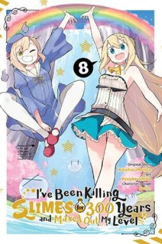 Cover of I've Been Killing Slimes for 300 Years and Maxed Out My Level, Vol. 8 (light novel)