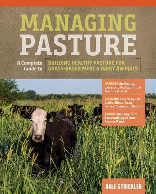 Book cover for Managing Pasture: A Complete Guide to Building Healthy Pasture for Grass-Based Meat & Dairy Animals