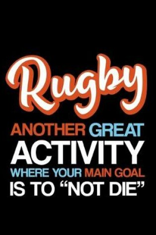 Cover of Rugby Another Great Activity Where Your Main Goal Is to "Not Die"