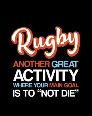 Book cover for Rugby Another Great Activity Where Your Main Goal Is to "Not Die"