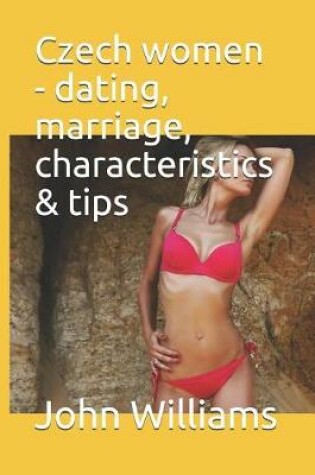 Cover of Czech Women - Dating, Marriage, Characteristics & Tips