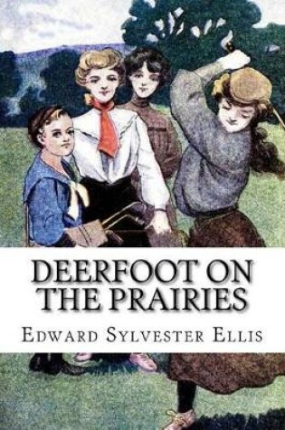 Cover of Deerfoot on the Prairies