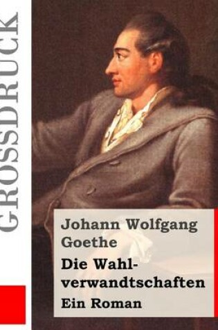 Cover of Die Wahlverwandtschaften (Großdruck)