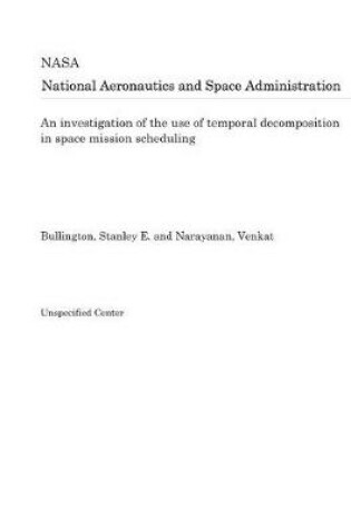 Cover of An Investigation of the Use of Temporal Decomposition in Space Mission Scheduling