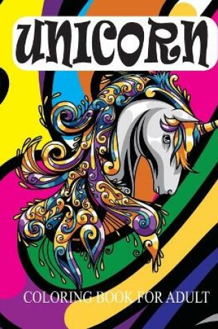 Cover of Unicorn Coloring Book for Adult